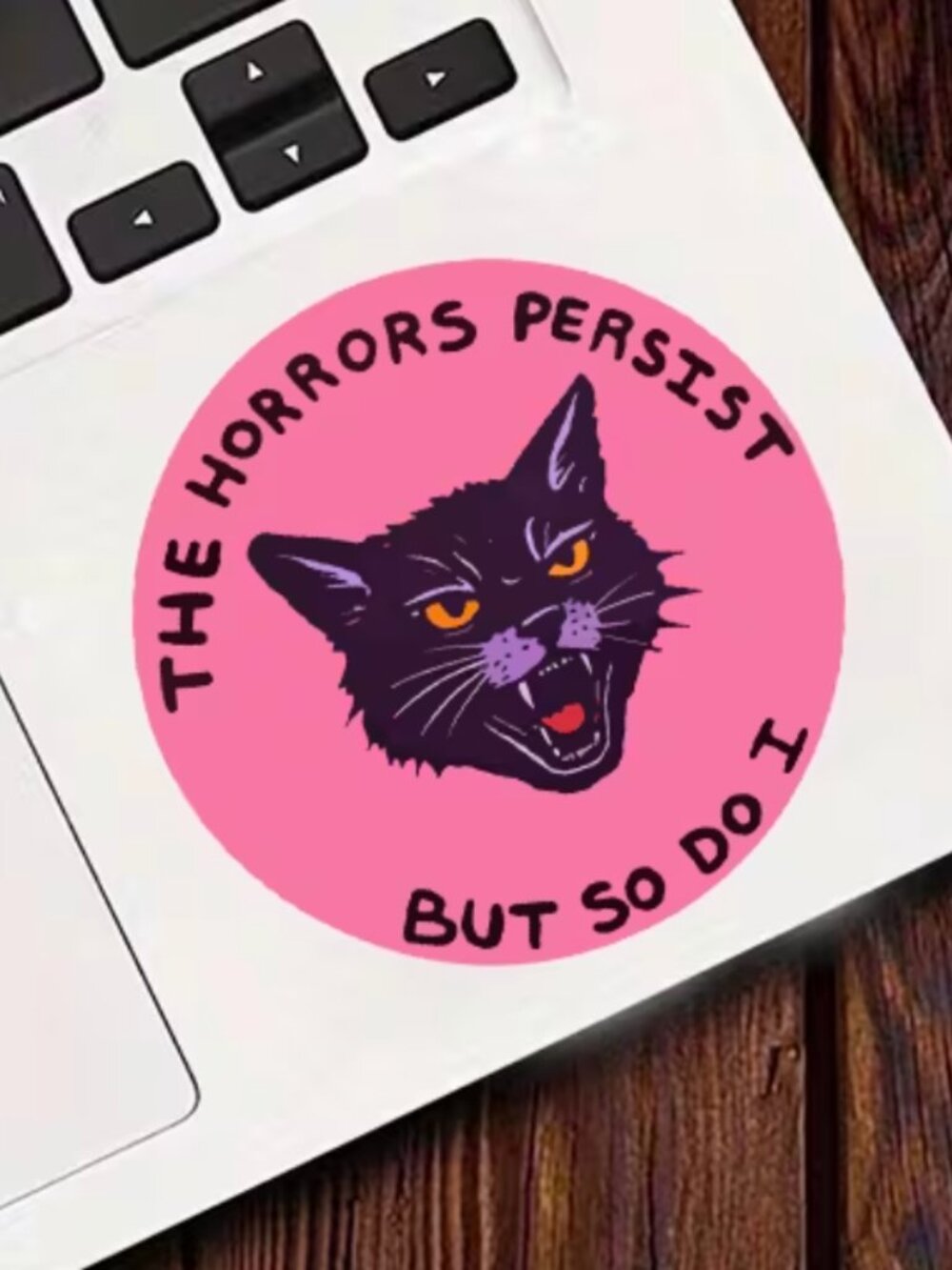 The Horrors Persist But So Do I - Sticker